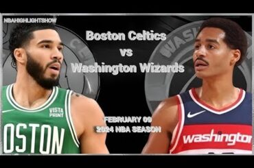 Boston Celtics vs Washington Wizards Full Game Highlights | Feb 9 | 2024 NBA Season