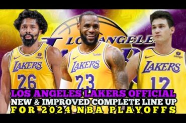 LOS ANGELES LAKERS OFFICIAL NEW & IMPROVED COMPLETE LINE UP FOR 2024 NBA PLAYOFFS | LAKERS UPDATES