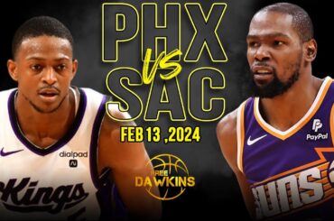 Phoenix Suns vs Sacramento Kings Full Game Highlights | February 13, 2024 | FreeDawkins