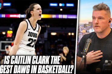 Caitlin Clark Might Be The Biggest DAWG In All Of Basketball Right Now | Pat McAfee Reacts