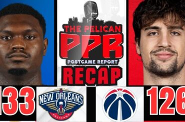 PPR Final: Pelicans survive scare from Wizards 133-126 (Final Recap)