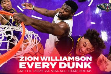 Every Zion Williamson Dunk through 55 Games | 2023-24 NBA Highlights