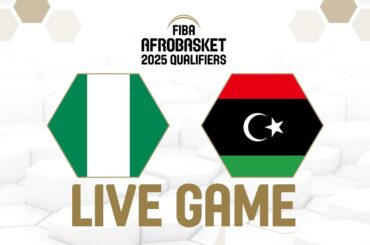 LIVE - Nigeria v Libya | FIBA AfroBasket 2025 Qualifiers