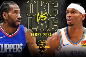 Los Angeles Clippers vs OKC Thunder Full Game Highlights | February 22, 2024 | FreeDawkins