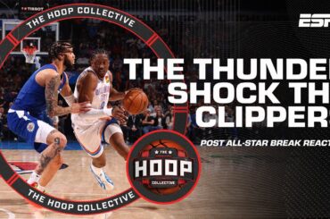 The OKC Thunder SHOWED OUT in post All-Star break VICTORY over Clippers 😮‍💨 | The Hoop Collective