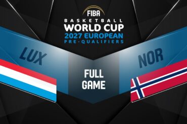 Luxembourg v Norway | Full Basketball Game | FIBA Basketball World Cup 2027 European Pre-Qualifiers