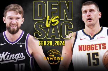 Denver Nuggets vs Sacramento Kings Full Game Highlights | February 28, 2024 | FreeDawkins