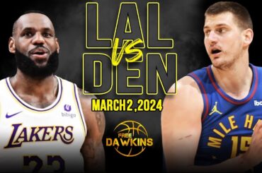 Los Angeles Lakers vs Denver Nuggets Full Game Highlights | March 2, 2024 | FreeDawkins