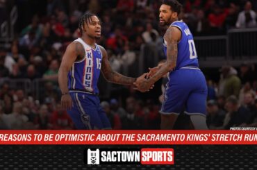 Reasons to be optimistic about the Sacramento Kings' stretch run