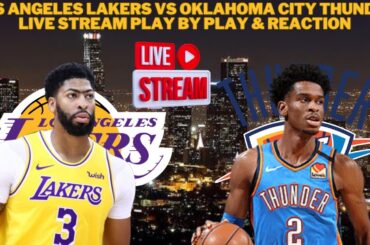 *LIVE* | Los Angeles Lakers Vs Oklahoma City Thunder Play By Play & Reaction #NBA