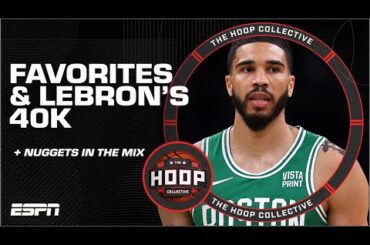 Celtics-Nuggets Title Favorites & LeBron Reaches 40,000 | The Hoop Collective