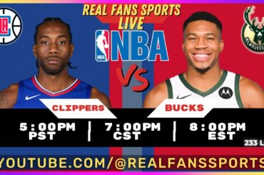 LOS ANGELES CLIPPERS vs MILWAUKEE BUCKS | LIVE PLAY BY PLAY | REAL FANS SPORTS