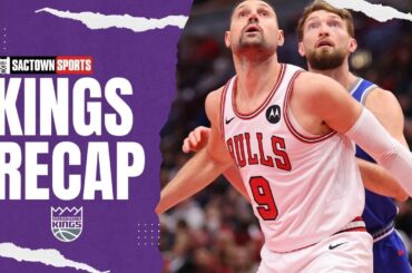 Sacramento Kings vs Chicago Bulls recap & reaction