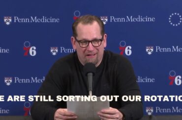 Nick Nurse Philadelphia 76ers - We are still fixing our rotation lineup!