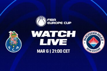 LIVE | QUARTER-FINALS : FC Porto v Bahcesehir College  | FIBA Europe Cup 2023-24