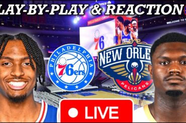 Philadelphia Sixers vs New Orleans Pelicans Live Play-By-Play & Reaction