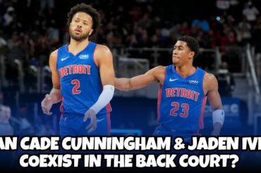 Can Cade Cunningham & Jaden Ivey become the next great Detroit Pistons backcourt?