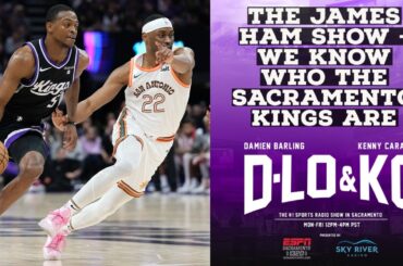 The James Ham Show - We Know Who the Sacramento Kings Are