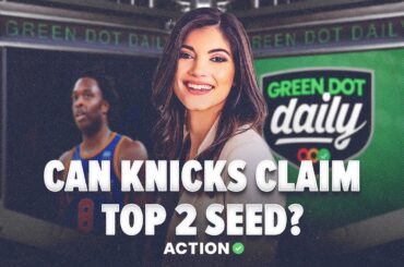 Can OG Anunoby & New York Knicks Earn Top Seed in Eastern Conference? NBA Picks | Green Dot Daily