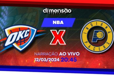 NBA - Oklahoma City Thunder x Indiana Pacers - (NARRAÇÃO AO VIVO) - Dimensão Esportiva