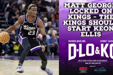 Matt George, Locked on Kings - The Kings Should Start Keon Ellis