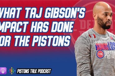 Taj Gibson veteran presence is helping the Detroit Pistons | Pistons Talk Podcast