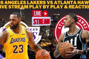 *LIVE* | Los Angeles Lakers Vs Atlanta Hawks Live Play By Play & Reaction #NBA