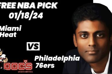 NBA Picks - Heat vs 76ers Prediction, 1/18/2024 Best Bets, Odds & Betting Tips | Docs Sports