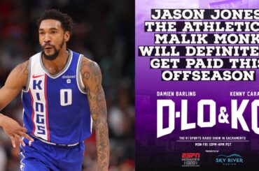 Jason Jones, The Athletic - Kings Guard Malik Monk Will Get Paid This Offseason