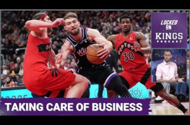 The Sacramento Kings Get the Job Done in Toronto | Locked On Kings