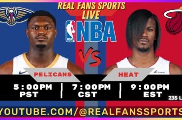 NEW ORLEANS PELICANS vs MIAMI HEAT  | LIVE PLAY BY PLAY | REAL FANS SPORTS