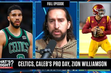 Bucks @ Celtics, Caleb’s Pro Day, & Zion Williamson | What's Wright?