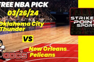 NBA Picks - Thunder vs Pelicans Prediction, 3/26/2024 Best Bets, Odds & Betting Tips | Docs Sports