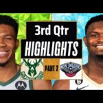 Milwaukee Bucks vs New Orleans Pelicans 3rd QTR - PART 2 Highlights|Mar 28 | 2024 NBA Regular Season