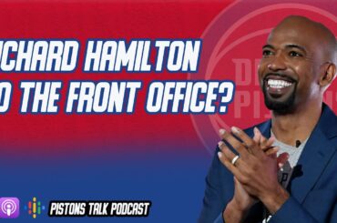 Richard Hamilton wants to work in the Detroit Pistons Front Office? | Pistons Talk Podcast