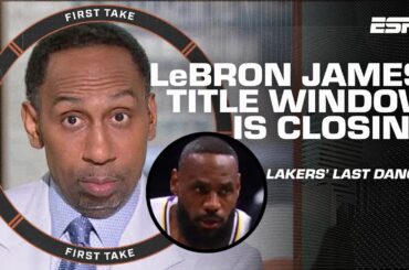 THE TIME IS NOW‼ Stephen A. on LeBron James & Lakers' LAST CHANCE to win a championship | First Take