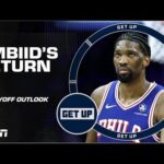 Joel Embiid’s return changes the ‘ENTIRE LANDSCAPE’ of Eastern Conference | Get Up