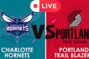 🔴LIVE : Charlotte Hornets vs Portland Trail Blazers NBA Live Scoreboard Today LIVE SCORE