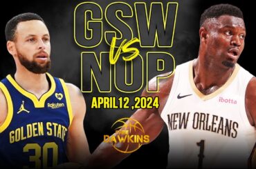 Golden State Warriors vs New Orleans Pelicans Full Game Highlights | April 12, 2024 | FreeDawkins