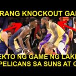 Lakers vs Pelicans Parang KNOCKOUT GAME! PALIWANAG ng EPEKTO ng Game na to sa Buong West