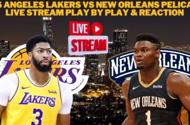 *LIVE* | Los Angeles Lakers Vs New Orleans Pelicans Live Play By Play & Reaction #NBA PLAY-IN!