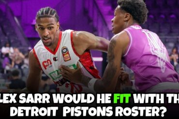 Alex Sarr does he fit with this current Detroit Pistons roster?