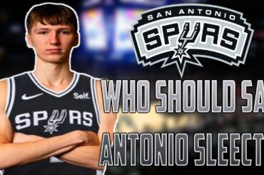 Who Should The San Antonio Spurs Select If The 2024 NBA Draft Happened Today?!