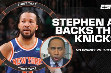 NOTHING TO BE WORRIED ABOUT! - Stephen A. CONFIDENT in Knicks ahead of 76ers series | First Take