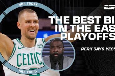 Perk proclaims Kristaps Porzingis the best big in the Eastern Conference playoffs 👀 | NBA Today