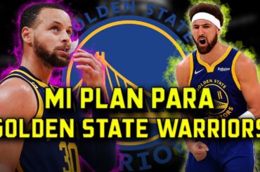 Mi plan para los Golden State Warriors en la agencia libre 2024 | BASKET 365