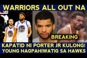 GAGAWIN to ng Warriors confirmed. TRAE aalis sa Hawks. Coban Porter ARESTADO kulong!