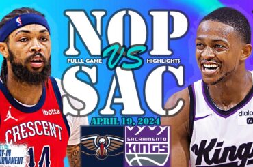 New Orleans Pelicans vs. Sacramento Kings Full Game Highlights | PLAY-IN 2023-2024