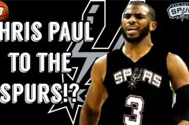 Chris Paul to the San Antonio Spurs!? San Antonio Spurs News