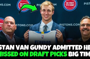 Stan Van Gundy admits he missed on draft picks when he was with the Detroit Pistons.